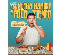 Ismael Salamanc Con mucha hambre y poco tiempo: Las 70 recetas más f (Tascabile)