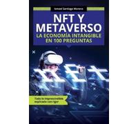 Ismael Santiago NFT y METAVERSO. La economía intangible en 100 pre (Tascabile)