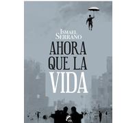 Ismael Serrano Morón Ahora que la vida (Poesía) (Tascabile)