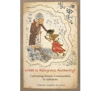 Ismail Fajrie Alatas What Is Religious Authority? (Copertina rigida)