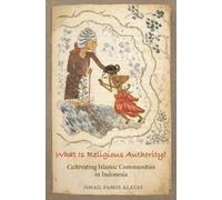 Ismail Fajrie Alatas What Is Religious Authority? (Tascabile)