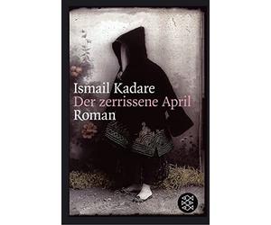 Ismail Kadare Joachim Röhm Der zerrissene April: Roman (Tascabile)