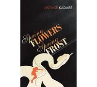 Ismail Kadare Spring Flowers, Spring Frost (Tascabile)