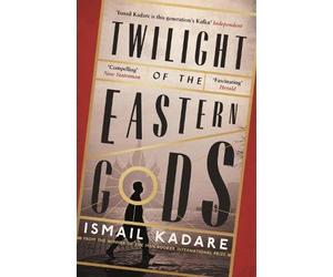 Ismail Kadare Twilight of the Eastern Gods (Tascabile)