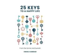 Ismail Kamdar 25 Keys to A Happy Life (Copertina rigida)