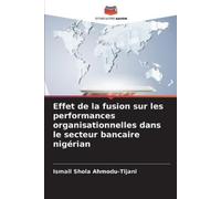Ismail Shola Ah Effet de la fusion sur les performances organisation (Tascabile)