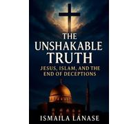 Ismaila A Lanase The Unshakable Truth (Tascabile)