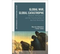 Ismee Tames Maartje Abbenhuis Global War, Global Catastrophe (Copertina rigida)