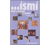 ... Ismi per capire l'arte. Ediz. illustrata