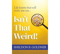 ISN'T THAT WEIRD!: Life lessons that will make you say...