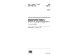 ISO 13753:1998, Mechanical vibration and shock - Hand-arm vibration - Method for measuring the vibration transmissibility of resilient materials when loaded by the hand-arm system