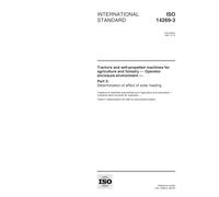 ISO 14269-3:1997, Tractors and self-propelled machines for agriculture and forestry - Operator enclosure environment - Part 3: Determination of effect of solar heating