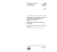 ISO 15614-5:2004, Specification and qualification of welding procedures for metallic materials - Welding procedure test - Part 5: Arc welding of titanium, zirconium and their alloys