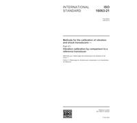 ISO 16063-21:2003, Methods for the calibration of vibration and shock transducers -- Part 21: Vibration calibration by comparison with a reference transducer