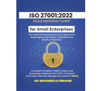 ISO 27001:2022 Documentation Toolkit for Small Enterprises Your Optimal Preparation for the Certification Audit: Aligned with ISO/IEC 27001:2022 and ISO/IEC 27002:2022 Complete Template Toolkit