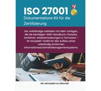 ISO 27001 Dokumentations-Kit für die Zertifizierung: Der vollständige Leitfaden mit allen Vorlagen, die Sie benötigen ISMS-Handbuch, Prozesse, Verfahren, Arbeitsanweisungen & Formulare