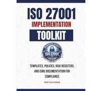 ISO 27001 Implementation Toolkit: Templates, Policies, Risk Registers, and ISMS Documentation for Compliance