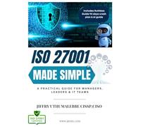 ISO 27001 Made Simple: A practical guide for managers, leaders, and IT teams