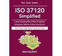 ISO 37120 Simplified: Practical Guide for City Leaders | Smart governance and innovation | City benchmarking and reporting | Smart mobility planning and standards | Urban resilience and digital trans
