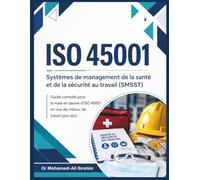 ISO 45001 Systèmes de management de la santé et de la sécurité au travail (SMSST): Guide complet pour la mise en œuvre d’ISO 45001 en vue de milieux de travail plus sûrs: 14