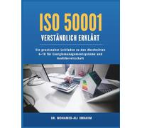 ISO 50001 verständlich erklärt: Ein praxisnaher Leitfaden zu den Abschnitten 4-10 für Energiemanagementsysteme und Auditbereitschaft