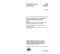 ISO 8769-2:1996, Reference sources for the calibration of surface contamination monitors - Part 2: Electrons of energy less than 0,15 MeV and photons of energy less than 1,5 MeV