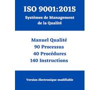 ISO 9001:2015 Système de Mangement Qualité: Manuel-Processus-Procédures-Instructions