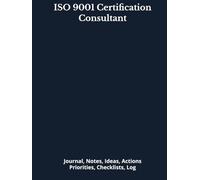 ISO 9001 Certification Consultant: Journal, Notes, Ideas, Actions, Priorities, Checklists, Log | Tool for Daily Goal Setting Tracker | Time Management ... | Project Office Book Gifts for Meetings