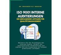 ISO 9001 Internes Auditieren - Ein Umfassender Leitfaden für Qualitätsmanagement: Interne Audits meistern, kontinuierliche Verbesserung fördern und ISO 9001-Konformität sicherstellen