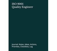 ISO 9001 Quality Engineer: Journal, Notes, Ideas, Actions, Priorities, Checklists, Log | Tool for Daily Goal Setting Tracker | Time Management | ... | Project Office Book Gifts for Meetings