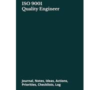 ISO 9001 Quality Engineer: Journal, Notes, Ideas, Actions, Priorities, Checklists, Log | Tool for Daily Goal Setting Tracker | Time Management | ... | Project Office Book Gifts for Meetings