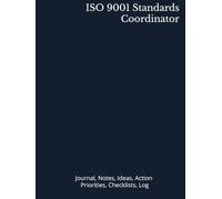 ISO 9001 Standards Coordinator: Journal, Notes, Ideas, Actions, Priorities, Checklists, Log | Tool for Daily Goal Setting Tracker | Time Management | ... | Project Office Book Gifts for Meetings