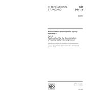 ISO 9311-3:2005, Adhesives for thermoplastic piping systems - Part 3: Test method for the determination of resistance to internal pressure