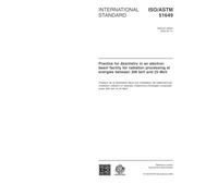 ISO/ASTM 51649:2005, Practice for dosimetry in an electron beam facility for radiation processing at energies between 300 keV and 25 MeV