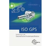 ISO GPS: Einführung in die Geometrische Produktspezifikation