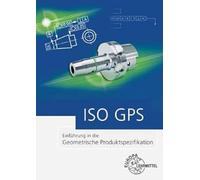ISO GPS: Einführung in die Geometrische Produktspezifikation