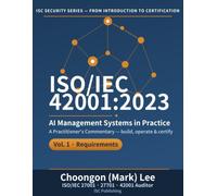 ISO/IEC 42001:2023 AI Management Systems in Practice: Vol. 1, Requirements - From Implementation and Operation to the Certification Audit