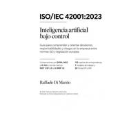 ISO/IEC 42001:2023: La inteligencia artificial bajo control - Comparaciones con DORA, NIS2 y el Reglamento de IA, así como con los marcos NIST CSF 2.0 y AI RMF 1.0