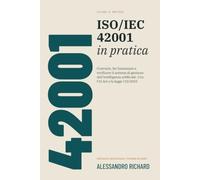 ISO/IEC 42001 in pratica: Costruire, far funzionare e verificare il sistema di gestione dell’intelligenza artificiale. Con l’AI Act e la legge 132/2025