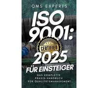 ISO9001:2025 für Einsteiger: Das komplette Praxis-Handbuch für Qualitätsmanagement - Schritt-für-Schritt-Anleitung, Checklisten, Vorlagen und Tipps für erfolgreiche Zertifizierung