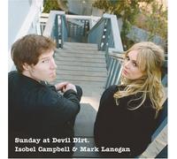 Isobel Campbell & Mark Lanegan - Sunday at Devil Dirt