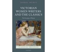 Isobel Hurst Victorian Women Writers and the Classics (Tascabile)