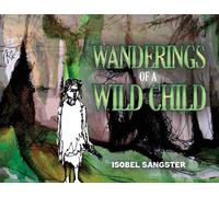 Isobel Sangster Wanderings of a Wild Child (Tascabile)