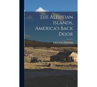 Isobel Wylie 1889-1982 Hutchi The Aleutian Islands, America's Back D (Tascabile)
