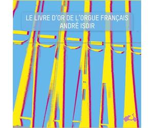 Isoir - Le Livre D'Or De L'Orgue Francais
