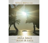 Isola dagli occhi di fata, di Daniela Mostallino, 2019, Youcanprint - ER