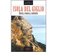 Isola del Giglio. Storia, cronaca, curiosità