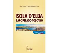 Isola d'Elba e arcipelago toscano. Pianosa, Montecristo, Giglio, Giannutri...
