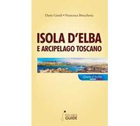 Isola d'Elba e arcipelago toscano. Pianosa, Montecristo, Giglio, Giannutri, Capraia, Gorgona