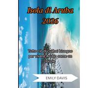 Isola di Aruba 2026: Tutto ciò che ti serve per vivere Aruba come un abitante del posto